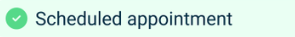 Green status tag: Scheduled appointment